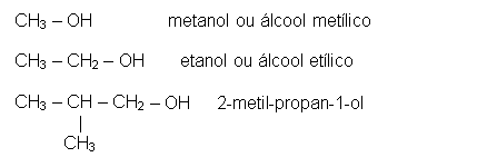 Text Box: CH3 – OH               metanol ou álcool metílico    CH3 – CH2 – OH       etanol ou álcool etílico    CH3 – CH – OH         2-metil-propan-1-ol               |            CH3