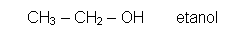 Text Box: CH3 – CH2 – OH       etanol