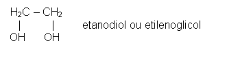 Text Box: H2C – CH2                                                            |          |         etanodiol ou etilenoglicol                                                         OH      OH