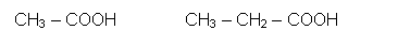 Text Box: CH3 – COOH              CH3 – CH2 – COOH