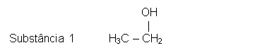 Text Box:                                           OH                                              |  Substância 1           H3C – CH2